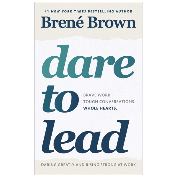 dare to lead: brave work. tough conversations. whole hearts.