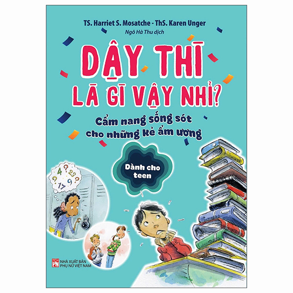 dậy thì là gì vậy nhỉ? - cẩm nang sống sót cho những kẻ ẩm ương - dành cho teen