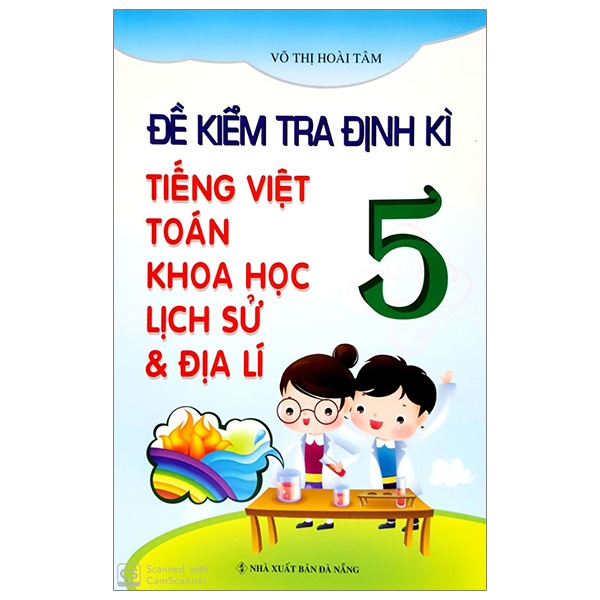 đề kiểm tra định kỳ tiếng việt - toán - khoa học - lịch sử - địa lí 5