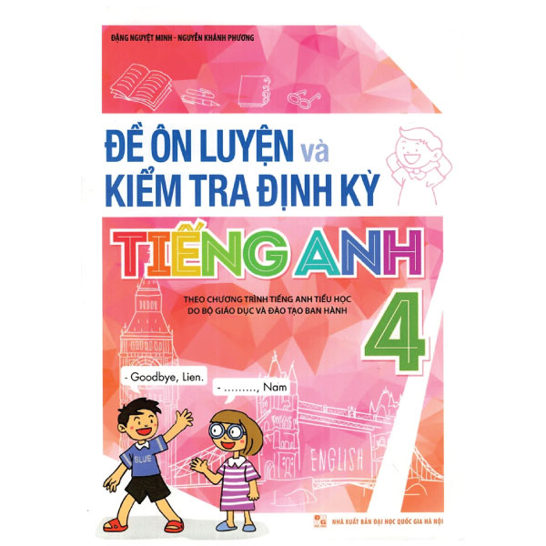 đề ôn luyện và kiểm tra định kỳ - tiếng anh 4 ( theo chương trình tiếng anh tiểu học do bộ giáo dục và đào tạo ban hành)