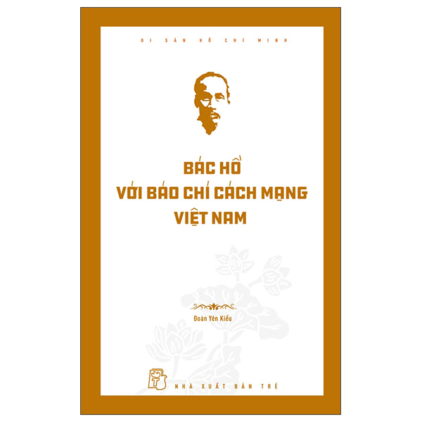 Di San Ho Chi Minh - Bac Ho Voi Bao Chi Cach Mang Viet Nam
