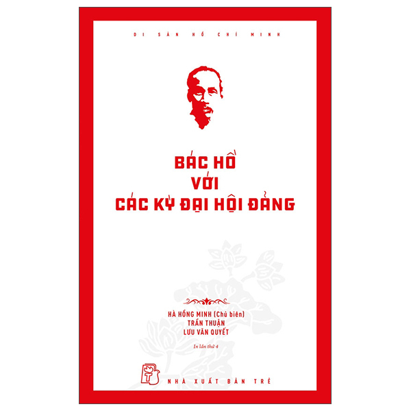 Di Sản Hồ Chí Minh - Bác Hồ Với Các Kỳ Đại Hội Đảng (Tái Bản 2026)