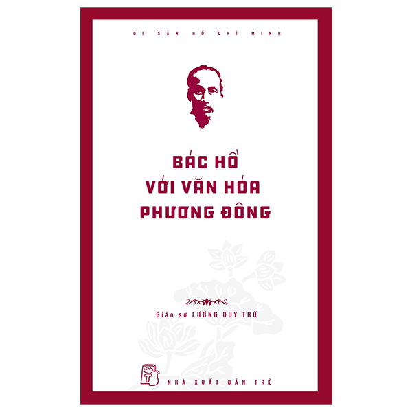 di sản hồ chí minh - bác hồ với văn hóa phương đông