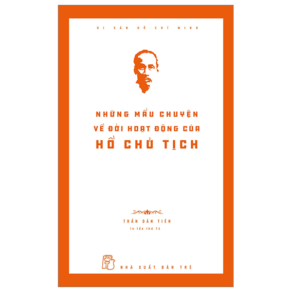 di sản hồ chí minh - những mẩu chuyện về đời hoạt động của hồ chủ tịch (tái bản 2024)