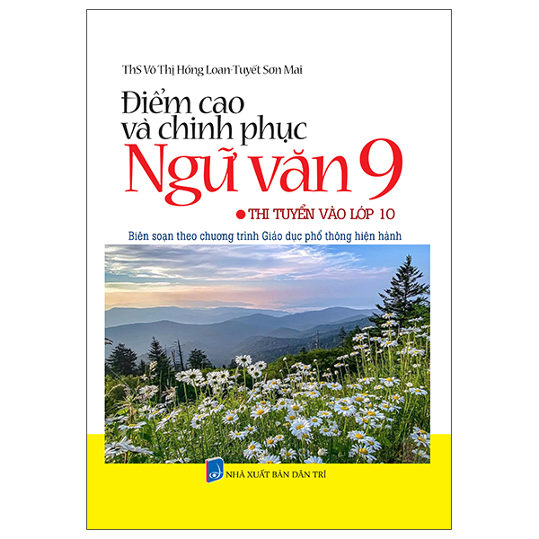 Điểm Cao Và Chinh Phục Ngữ Văn 9 - Thi Tuyển Sinh Vào Lớp 10