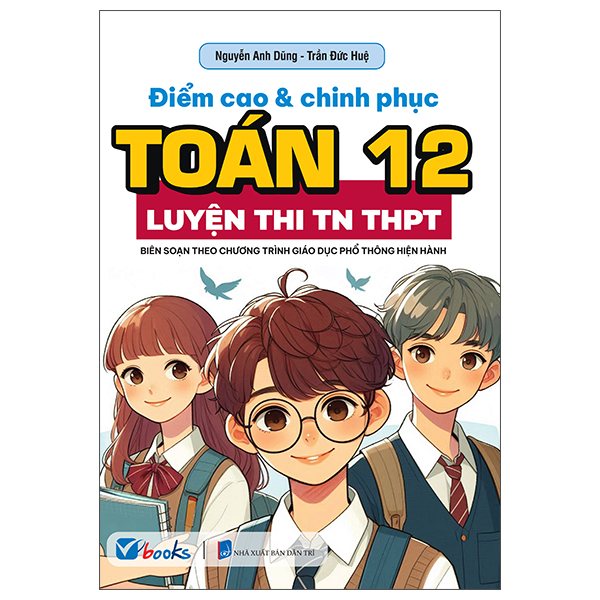 Điểm Cao Và Chinh Phục Toán 12 - Luyện Thi Tốt Nghiệp THPT