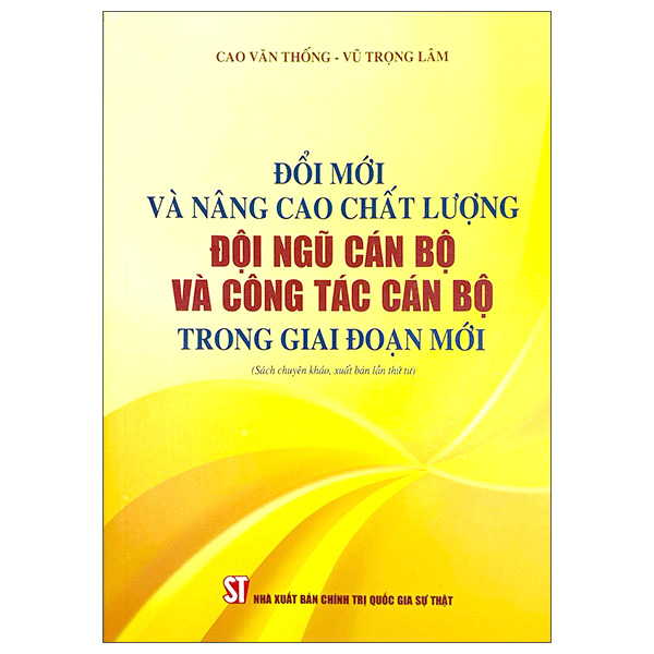Đổi Mới Và Nâng Cao Chất Lượng Đội Ngũ Cán Bộ Và Công Tác Cán Bộ Trong Giai Đoạn Mới