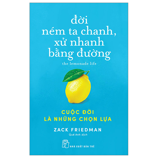 đời ném ta chanh, xử nhanh bằng đường: cuộc đời là những chọn lựa