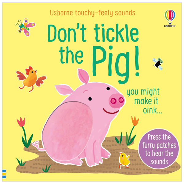 don't tickle the pig (usborne touchy-feely sounds)