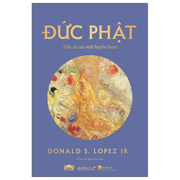 Đức Phật - Tiểu Sử Của Một Huyền Thoại