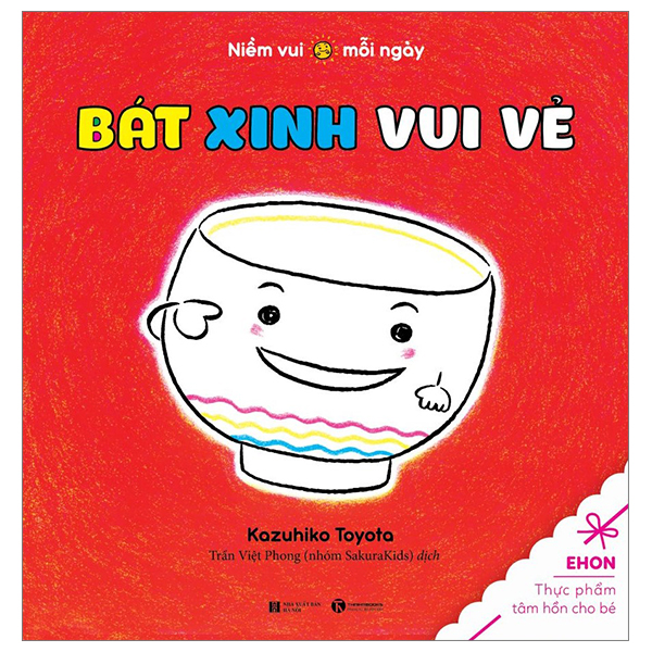 ehon thực phẩm tâm hồn cho bé - niềm vui mỗi ngày - bát xinh vui vẻ