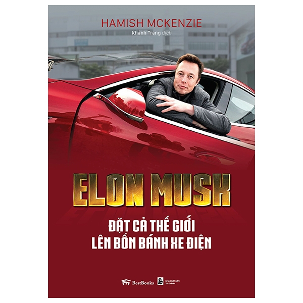 elon musk - đặt cả thế giới lên bốn bánh xe điện