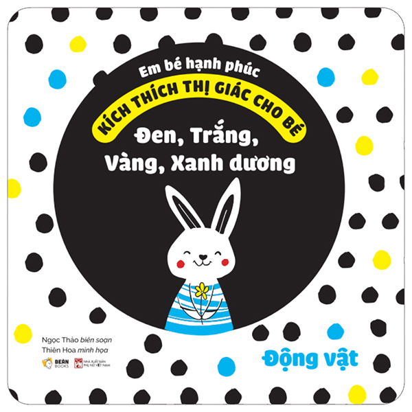 Em Bé Hạnh Phúc - Kích Thích Thị Giác Cho Bé - Đen, Trắng, Vàng, Xanh Dương - Động Vật - Bìa Cứng
