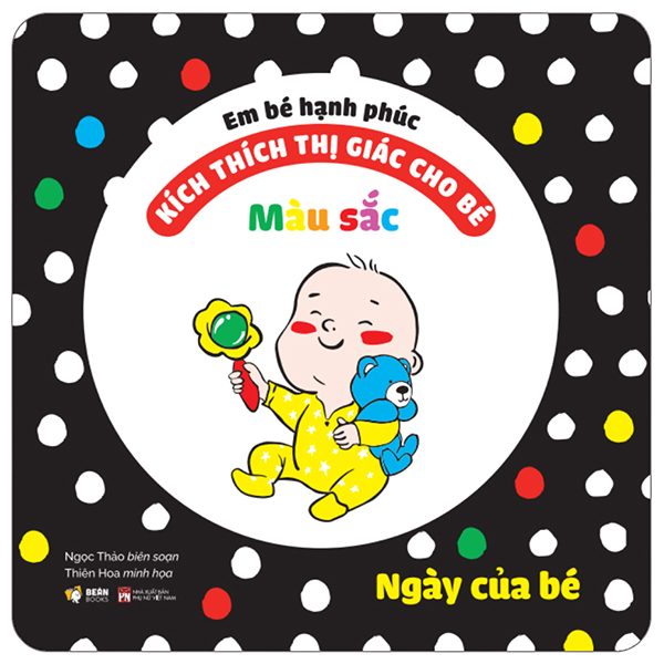 Em Bé Hạnh Phúc - Kích Thích Thị Giác Cho Bé - Màu Sắc - Ngày Của Bé - Bìa Cứng