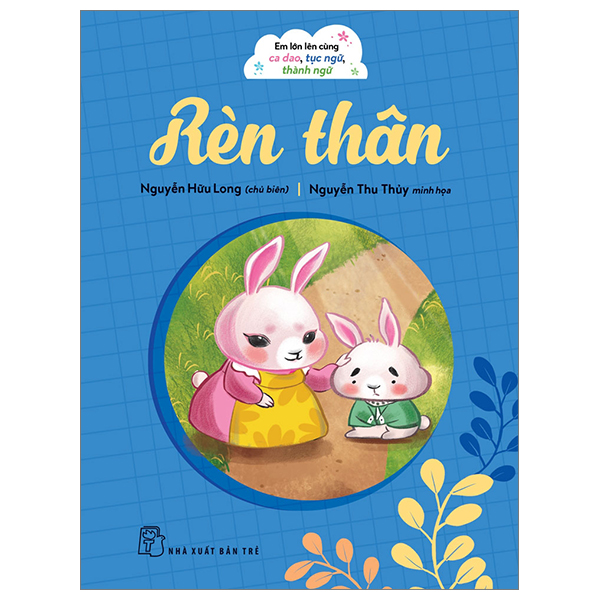 em lớn lên cùng ca dao, tục ngữ, thành ngữ - rèn thân