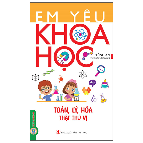 Em Yêu Khoa Học - Toán, Lý, Hóa Thật Thú Vị