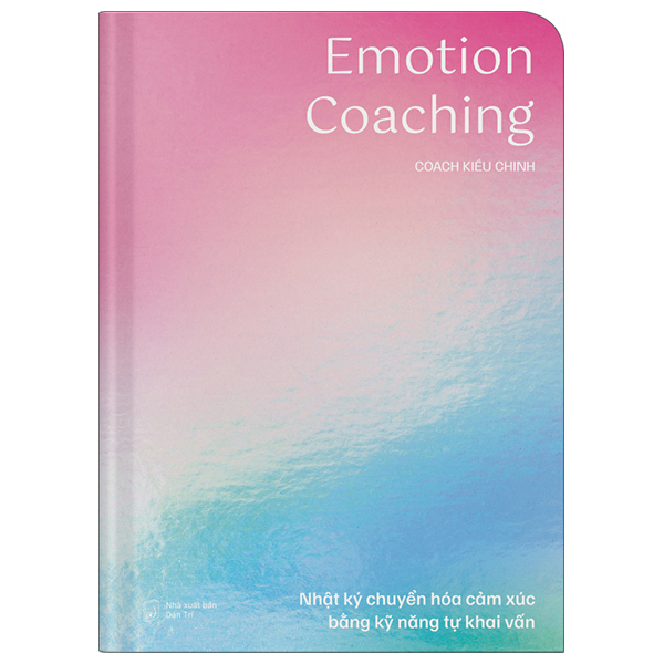 Emotion Coaching - Nhat Ky Chuyen Hoa Cam Xuc Bang Ky Nang Tu Khai Van - Bia Cung