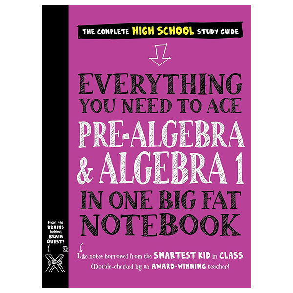 everything you need to ace pre-algebra and algebra i in one big fat notebook