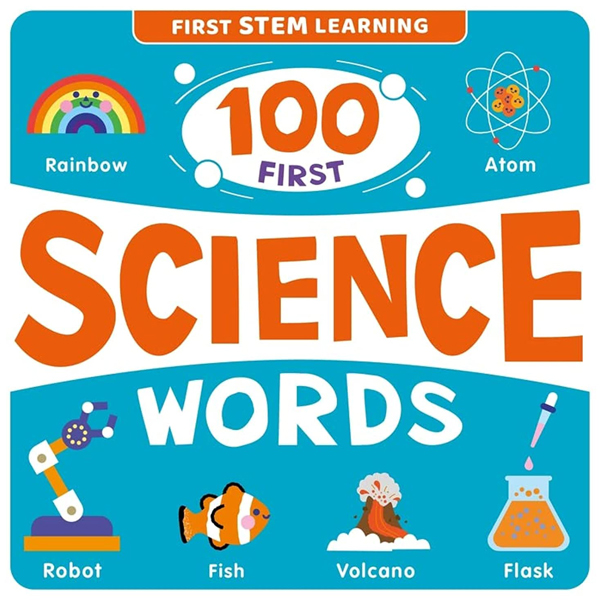 first stem learning: 100 first science words