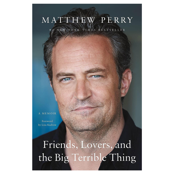 friends, lovers, and the big terrible thing: a memoir