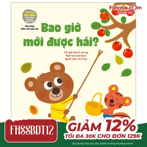 gấu con tinh nghịch - sách tranh giáo dục nhân cách - khả năng kiềm chế cảm xúc - bao giờ mới được hái ?