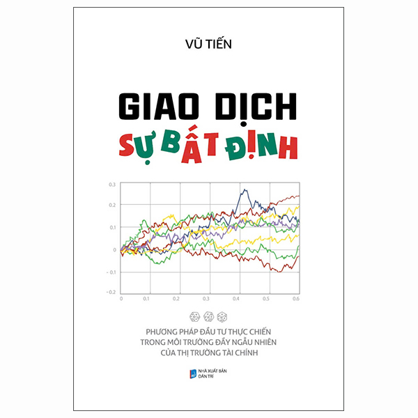 giao dịch sự bất định - phương pháp đầu tư thực chiến trong môi trường đầy ngẫu nhiên của thị trường tài chính