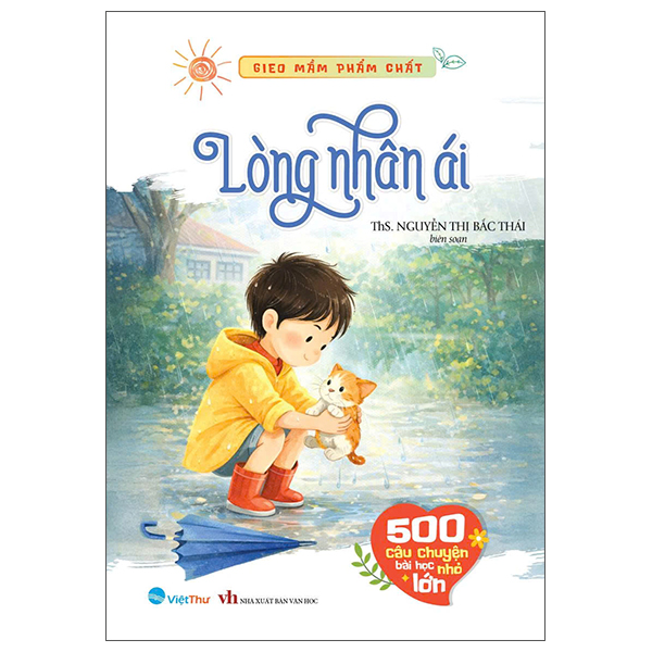 Gieo Mầm Phẩm Chất - 500 Câu Chuyện Nhỏ Bài Học Lớn - Lòng Nhân Ái