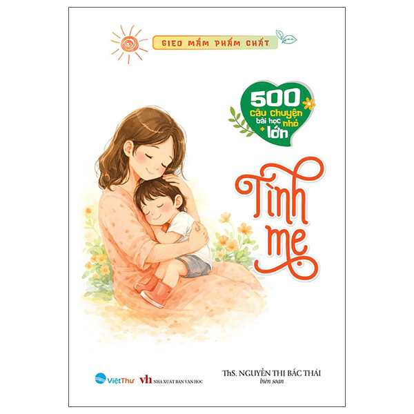 Gieo Mầm Phẩm Chất - 500 Câu Chuyện Nhỏ Bài Học Lớn - Tình Mẹ