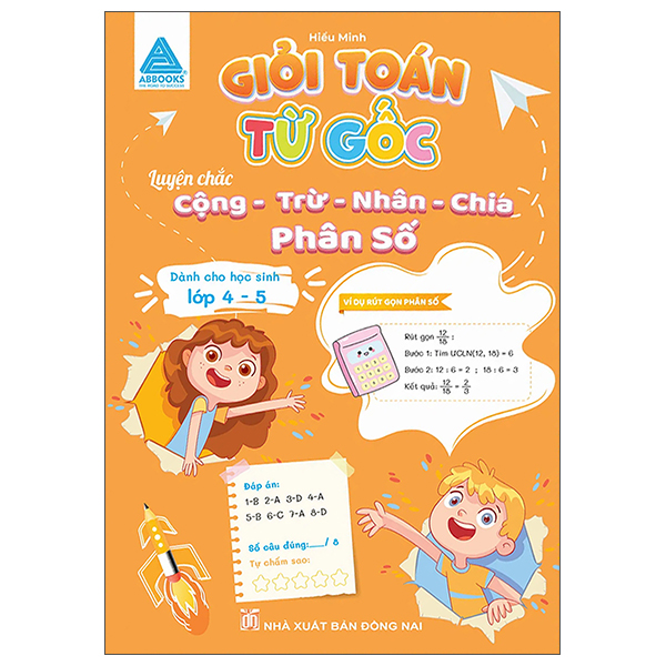Giỏi Toán Từ Gốc - Luyện Chắc Cộng-Trừ-Nhân-Chia Phân Số - Dành Cho Học Sinh Lớp 4-5