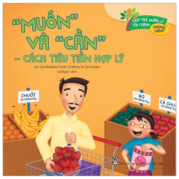 giúp trẻ quản lý tài chính thông minh - “muốn” và “cần” - cách tiêu tiền hợp lý (tái bản 2020)