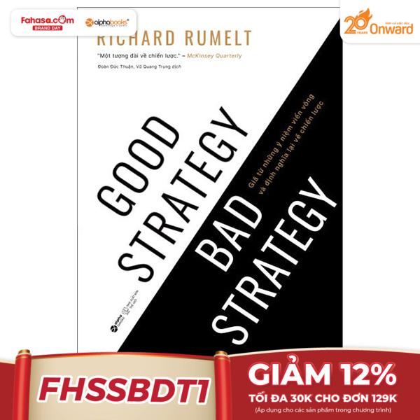 good strategy bad strategy - chiến lược tốt và chiến lược tồi - giã từ những ý niệm viển vông và định nghĩa lại về chiến lược