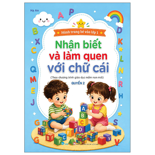 Hành Trang Bé Vào Lớp 1 - Nhận Biết Và Làm Quen Với Chữ Cái - Quyển 2
