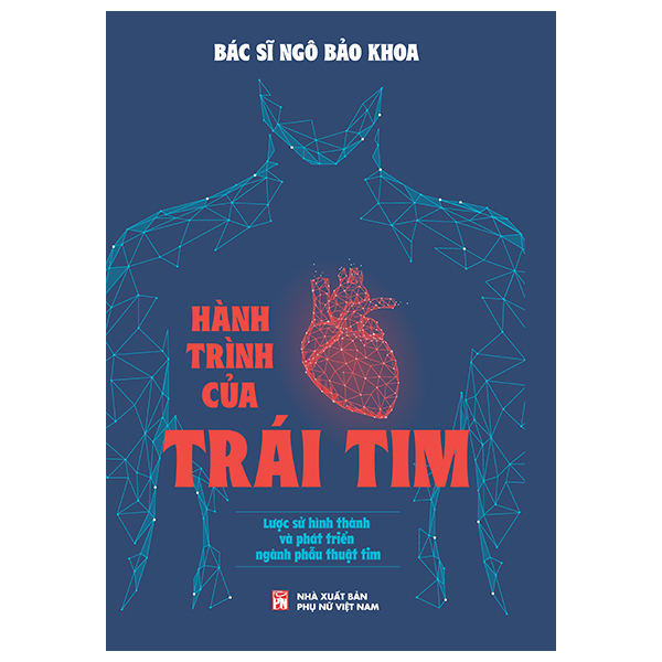 Hanh Trinh Cua Trai Tim - Luoc Su Hinh Thanh Va Phat Trien Cua Nganh Phau Thuat Tim