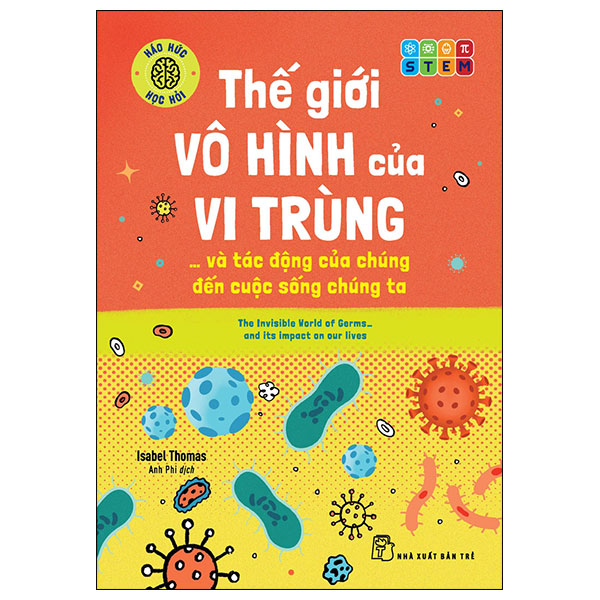 háo hức học hỏi - stem - thế giới vô hình của vi trùng… và tác động của chúng đến cuộc sống chúng ta