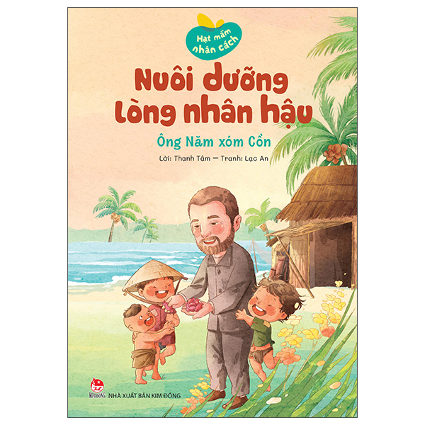 Hạt Mầm Nhân Cách - Nuôi Dưỡng Lòng Nhân Hậu - Ông Năm Xóm Cồn