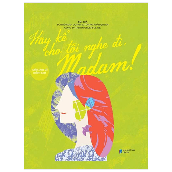 hãy kể cho tôi nghe đi, madam!