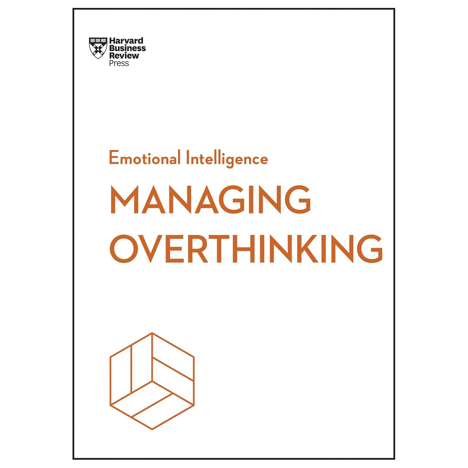 HBR Emotional Intelligence Series - Managing Overthinking