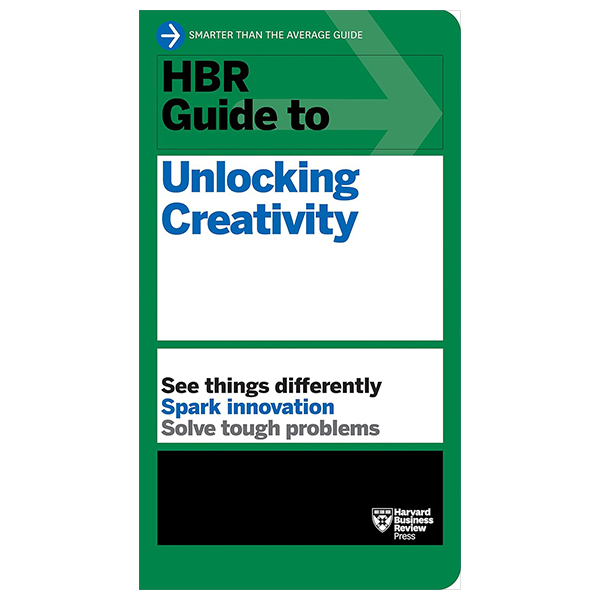 hbr guide to unlocking creativity (hbr guide)