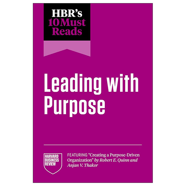 HBR's 10 Must Reads - On Leading With Purpose