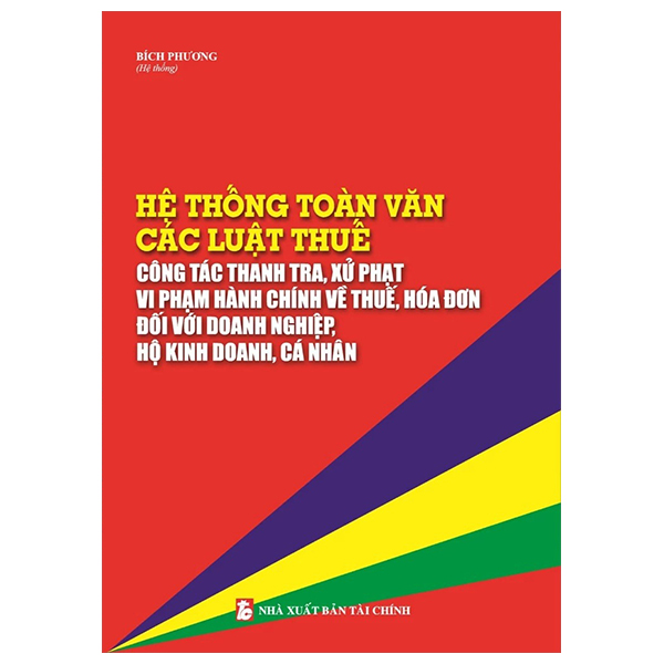 hệ thống toàn văn các luật thuế, công tác thanh tra, xử phạt vi phạm hành chính về thuế, hóa đơn đối với doanh nghiệp, hộ kinh doanh, cá nhân