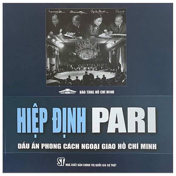 Hiệp Định Pari - Dấu Ấn Phong Cách Ngoại Giao Hồ Chí Minh