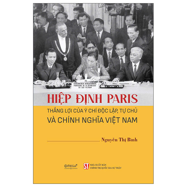 Hiệp Định Paris - Thắng Lợi Của Ý Chí Độc Lập, Tự Chủ Và Chính Nghĩa Việt Nam - Bìa Cứng
