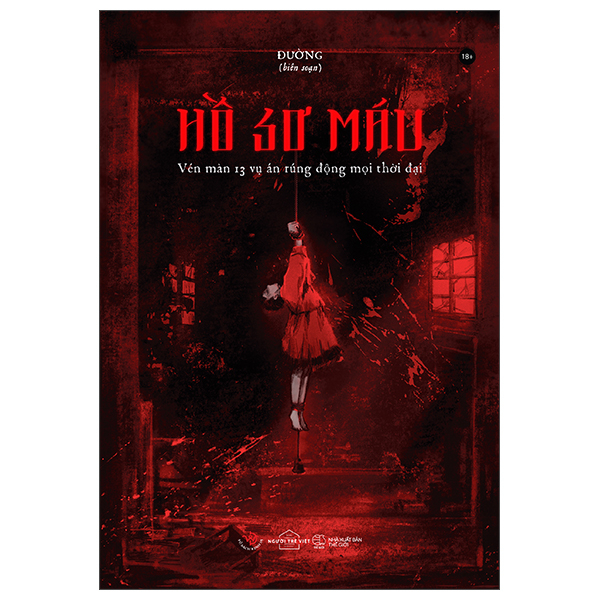 hồ sơ máu - vén màn 13 vụ án rúng động mọi thời đại