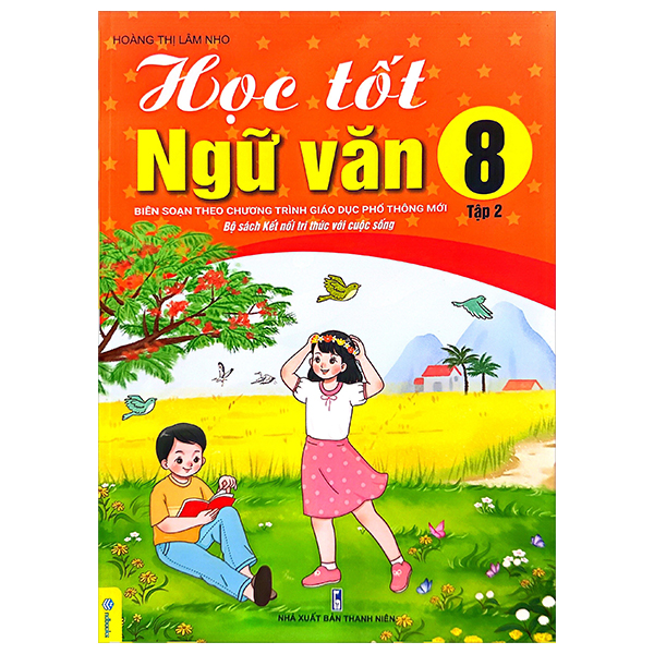 học tốt ngữ văn 8 - tập 2 (kết nối tri thức với cuộc sống)