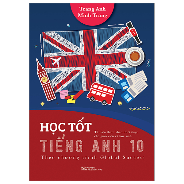 học tốt tiếng anh 10 - theo chương trình global success (tài liệu tham khảo thiết thực cho giáo viên và học sinh)