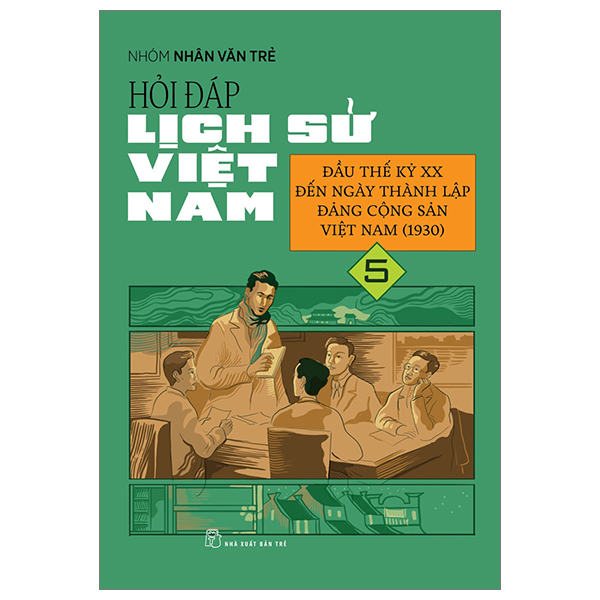 hỏi đáp lịch sử việt nam - tập 5 - đầu thế kỷ xx đến ngày thành lập đảng cộng sản việt nam (1930)