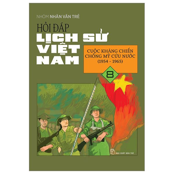 hỏi đáp lịch sử việt nam - tập 8 - cuộc kháng chiến chống mỹ cứu nước (1954-1965)