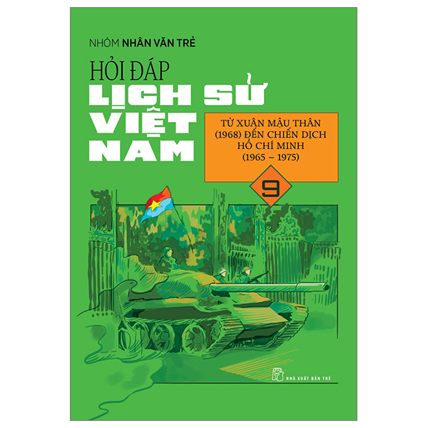 hỏi đáp lịch sử việt nam - tập 9 - từ xuân mậu thân (1968) đến chiến dịch hồ chí minh (1965-1975)