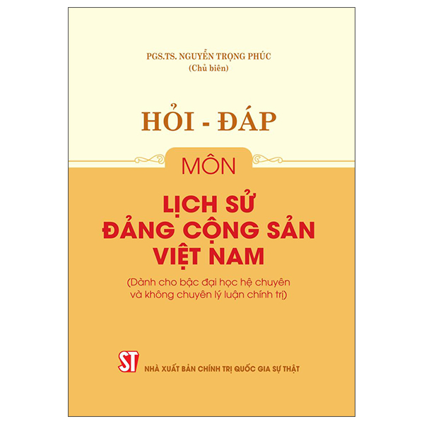 Hỏi-Đáp Môn Lịch Sử Đảng Cộng Sản Việt Nam (Dành Cho Bậc Đại Học Hệ Chuyên Và Không Chuyên Lý Luận Chính Trị)