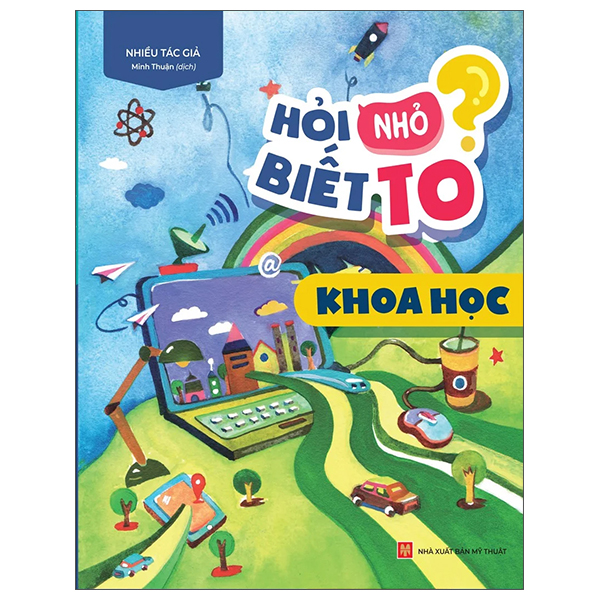 hỏi nhỏ biết to - khoa học (tái bản 2022)